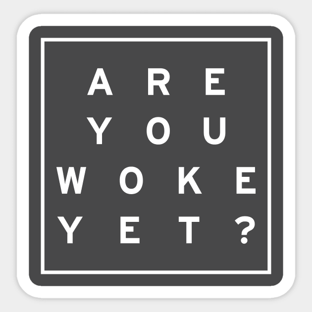 Are you woke yet? White logo Sticker by theonlytexaspete